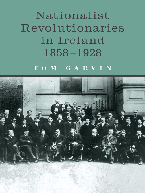 Title details for Nationalist Revolutionaries in Ireland 1858-1928 by Tom Garvin - Available